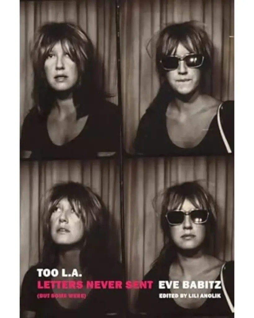 Too L.A. Letters Never Sent(But Some Were) Kitap, Eve Babitz
