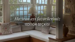 InStyle Home editörleri seçti: Haziran ayı favorilerimiz