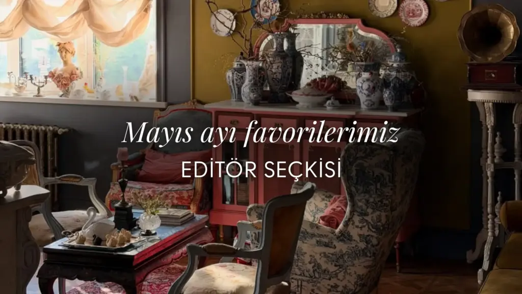InStyle Home editörleri seçti: Mayıs ayı favorilerimiz