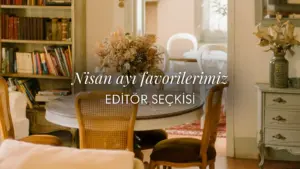 InStyle Home editörleri seçti: Nisan ayı favorilerimiz