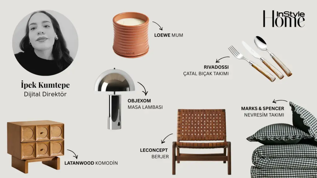 İpek Kumtepe – Dijital Direktör instyle home şubat ayı favorileri