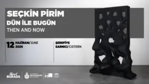 Seçkin Pirim’in “Dün ile Bugün” sergisi Şerefiye Sarnıcı’nda başlıyor